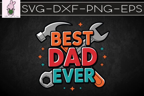 Best Dad Ever Happy Father's Day SVG for Crafts & Graphics