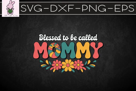 Blessed to Be Called Mommy SVG for Graphics & Crafts