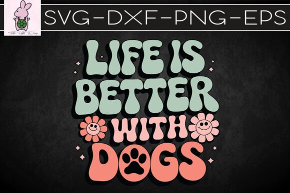 Dog Mom Life Better with Dogs SVG: Graphics & Crafts for Publishers