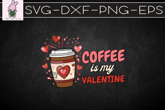 I Love You Coffee is My Valentine SVG: Graphics & Crafts Publisher Review