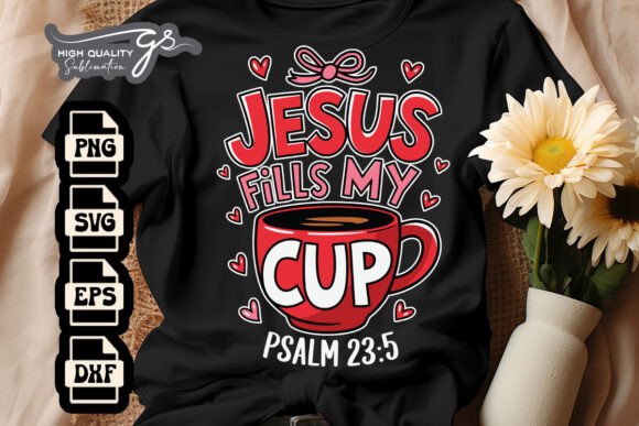 Jesus Fills My Cup Valentine Bible SVG Graphics Crafts
