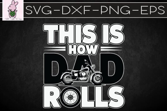 This is How Dad Rolls: Biker Cool SVG for Graphics & Crafts